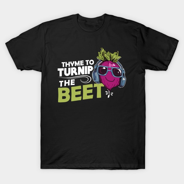 Thyme To Turnip The Beet T-Shirt by DigitalNerd